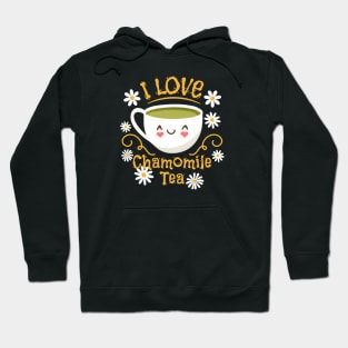 I Love Chamomile Tea Hoodie